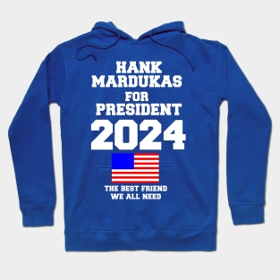 Hank Mardukas for President Hoodie